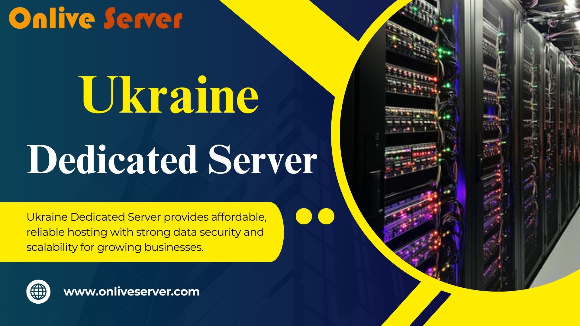 Onlive Server Offers Affordable and Reliable Ukraine Dedicated Server Hosting